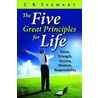 The Five Great Principles For Life door C.R. Stewart