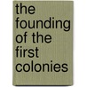 The Founding Of The First Colonies door Katrin Schmidt