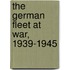 The German Fleet At War, 1939-1945
