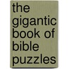 The Gigantic Book Of Bible Puzzles by Standard Publishing