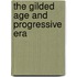 The Gilded Age And Progressive Era