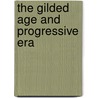 The Gilded Age And Progressive Era by William A. Link