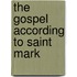 The Gospel According to Saint Mark