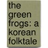 The Green Frogs: A Korean Folktale