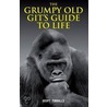 The Grumpy Old Git's Guide To Life door Geoff Tibballs