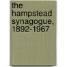 The Hampstead Synagogue, 1892-1967 by Raymond Apple