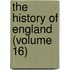 The History Of England (Volume 16)
