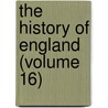 The History Of England (Volume 16) door Nicolas Tindal
