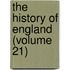 The History Of England (Volume 21)