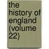 The History Of England (Volume 22)
