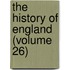 The History Of England (Volume 26)