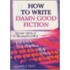 The How To Write Damn Good Fiction