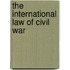 The International Law Of Civil War