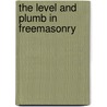 The Level and Plumb in Freemasonry door Masonic Service Association