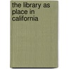 The Library as Place in California door Stacy Shotsberger Russo