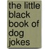 The Little Black Book of Dog Jokes