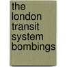 The London Transit System Bombings door Gail B. Stewart
