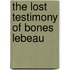 The Lost Testimony of Bones Lebeau