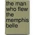The Man Who Flew the Memphis Belle