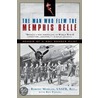 The Man Who Flew the Memphis Belle door Ron Powers
