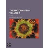 The Matchmaker (Volume 1); A Novel by Mrs Gordon Smythies