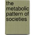 The Metabolic Pattern Of Societies
