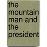 The Mountain Man and the President door David Weitzman