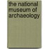 The National Museum of Archaeology