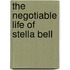 The Negotiable Life Of Stella Bell