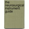 The Neurosurgical Instrument Guide door Christopher S. Eddleman