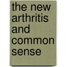 The New Arthritis And Common Sense by Max Alexander