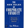 The New Rules Of Corporate Conduct by Ian Wilson