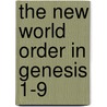 The New World Order In Genesis 1-9 by Alexandria Parker-shigemura