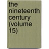 The Nineteenth Century (Volume 15) door Unknown Author