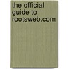 The Official Guide to Rootsweb.com door Tana Pederson Lord