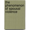 The Phenomenon Of Spousal Violence door Mary Wahome