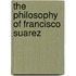 The Philosophy Of Francisco Suarez