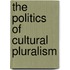 The Politics Of Cultural Pluralism