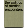 The Politics Of Medical Encounters door Howard Waitzkin