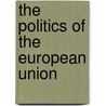 The Politics Of The European Union door Sebastiaan Princen