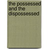 The Possessed And The Dispossessed by Lesley A. Sharp
