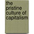 The Pristine Culture Of Capitalism