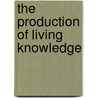 The Production Of Living Knowledge by Gigi Roggero
