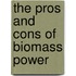 The Pros and Cons of Biomass Power