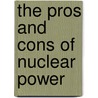 The Pros and Cons of Nuclear Power door Ewan McLeish