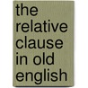 The Relative Clause In Old English door Andrew Troup
