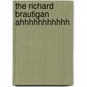 The Richard Brautigan Ahhhhhhhhhhh by Rob Mclennan