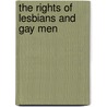 The Rights Of Lesbians And Gay Men by Sherryl E. Michaelson