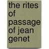 The Rites Of Passage Of Jean Genet door Gene A. Plunka