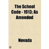 The School Code - 1913; As Amended door Nevada